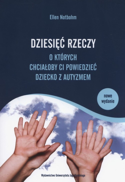 Dziesięć rzeczy o których chciałoby ci powiedzieć dziecko z autyzmem Wydawnictwo Uniwersytetu